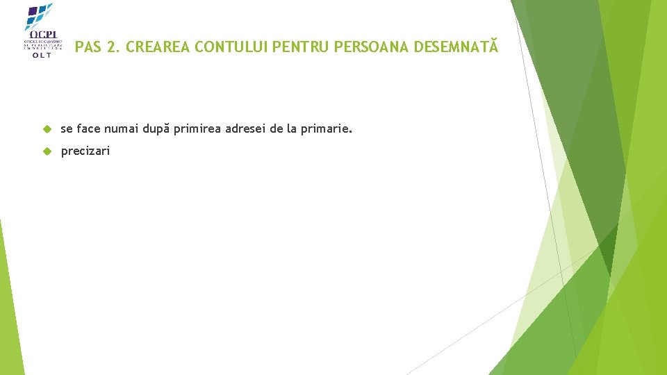 PAS 2. CREAREA CONTULUI PENTRU PERSOANA DESEMNATĂ se face numai după primirea adresei de