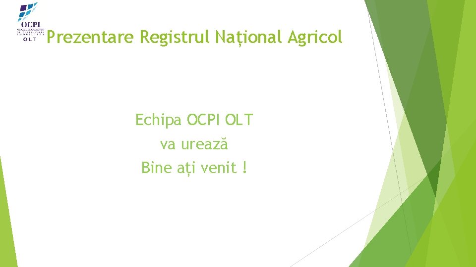Prezentare Registrul Național Agricol Echipa OCPI OLT va urează Bine ați venit ! 