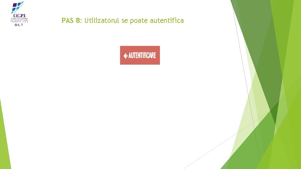 PAS 8: Utilizatorul se poate autentifica 