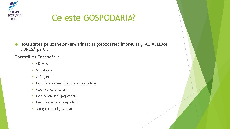 Ce este GOSPODARIA? Totalitatea persoanelor care trăiesc și gospodăresc împreună ȘI AU ACEEAȘI ADRESĂ