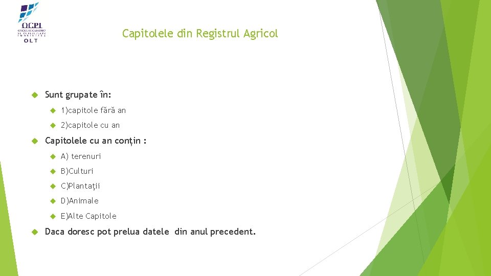 Capitolele din Registrul Agricol Sunt grupate în: 1)capitole fără an 2)capitole cu an Capitolele