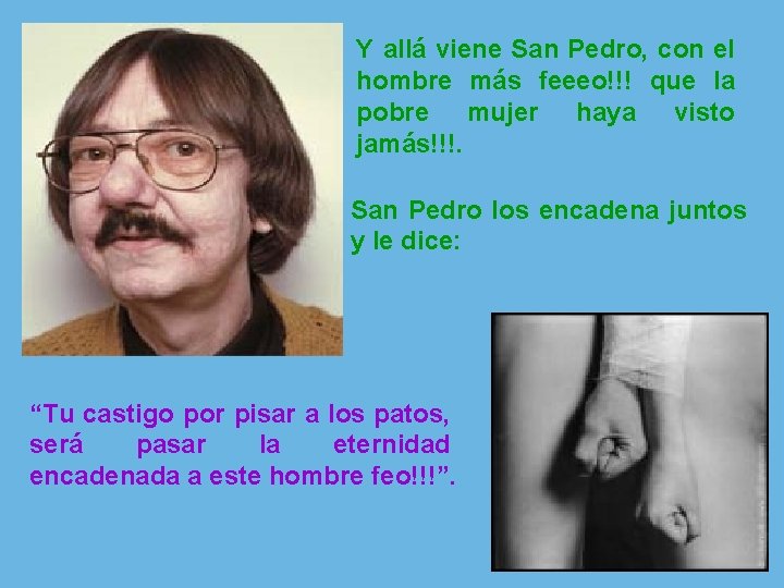Y allá viene San Pedro, con el hombre más feeeo!!! que la pobre mujer