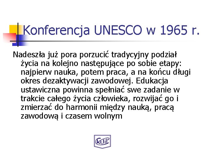 Konferencja UNESCO w 1965 r. Nadeszła już pora porzucić tradycyjny podział życia na kolejno