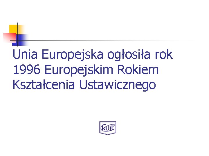Unia Europejska ogłosiła rok 1996 Europejskim Rokiem Kształcenia Ustawicznego 