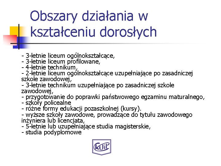 Obszary działania w kształceniu dorosłych - 3 -letnie liceum ogólnokształcące, - 3 -letnie liceum