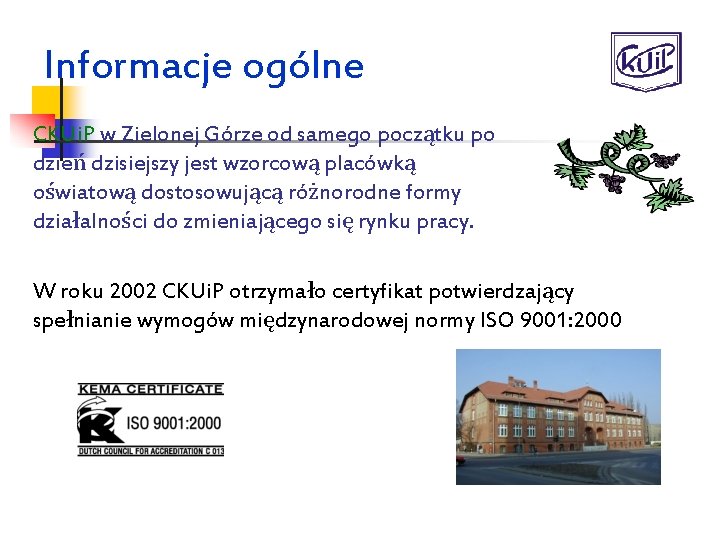 Informacje ogólne CKUi. P w Zielonej Górze od samego początku po dzień dzisiejszy jest