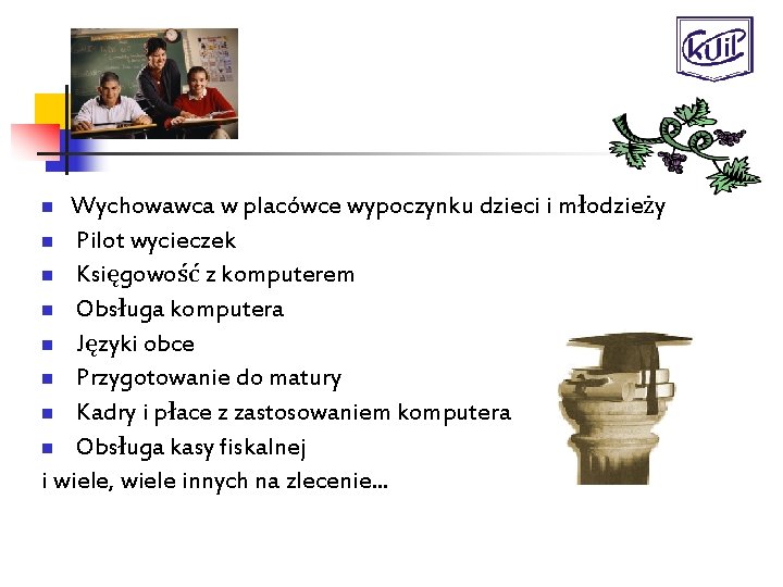 KURSY: Wychowawca w placówce wypoczynku dzieci i młodzieży n Pilot wycieczek n Księgowość z