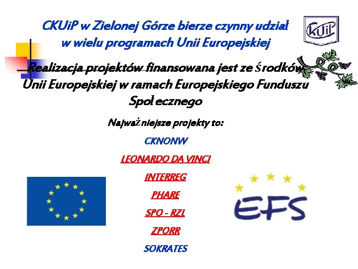 CKUi. P w Zielonej Górze bierze czynny udział w wielu programach Unii Europejskiej Realizacja
