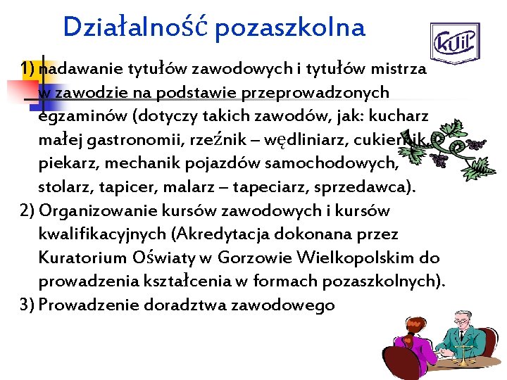 Działalność pozaszkolna 1) nadawanie tytułów zawodowych i tytułów mistrza w zawodzie na podstawie przeprowadzonych