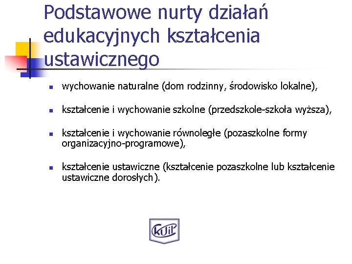 Podstawowe nurty działań edukacyjnych kształcenia ustawicznego n wychowanie naturalne (dom rodzinny, środowisko lokalne), n