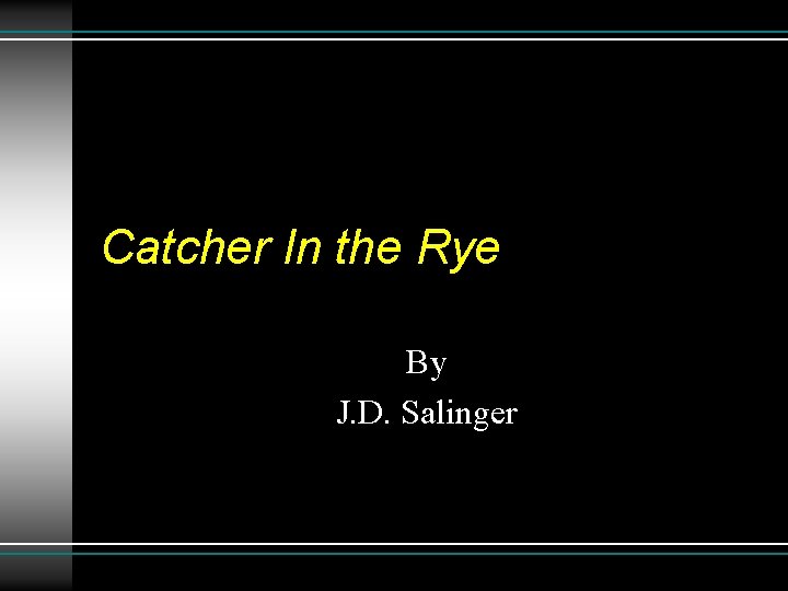 Catcher In the Rye By J. D. Salinger 