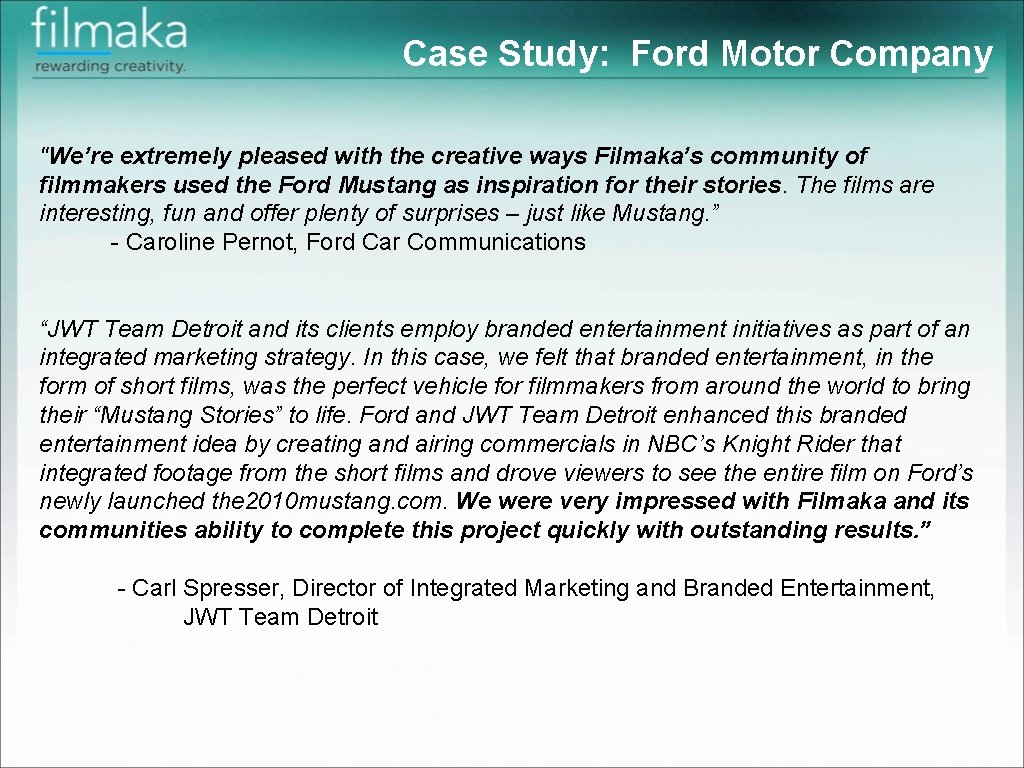 Case Study: Ford Motor Company "We’re extremely pleased with the creative ways Filmaka’s community