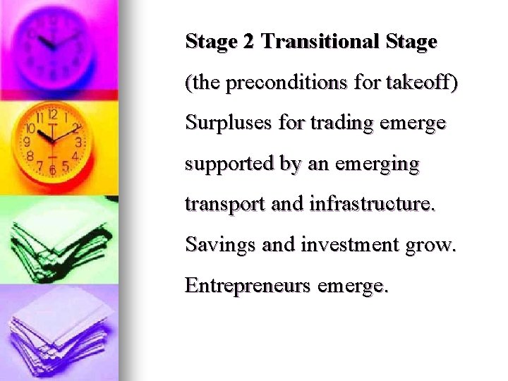 Stage 2 Transitional Stage (the preconditions for takeoff) Surpluses for trading emerge supported by