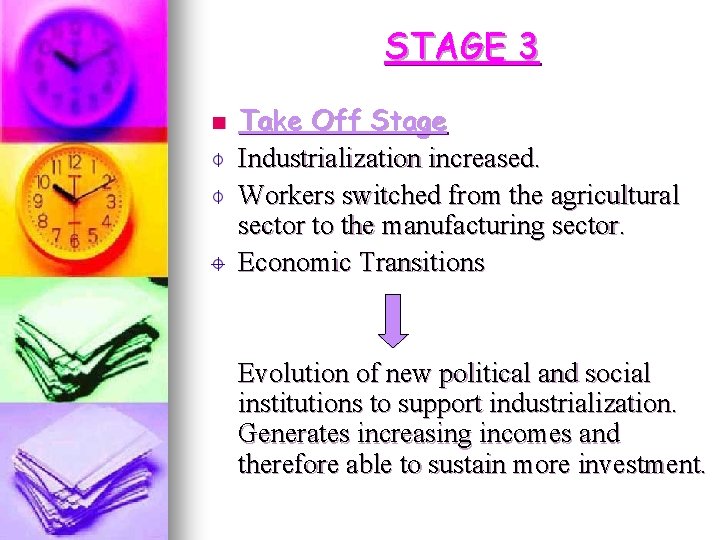 STAGE 3 n Take Off Stage Industrialization increased. Workers switched from the agricultural sector