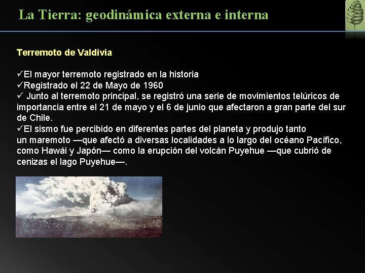 La Tierra: geodinámica externa e interna Terremoto de Valdivia üEl mayor terremoto registrado en