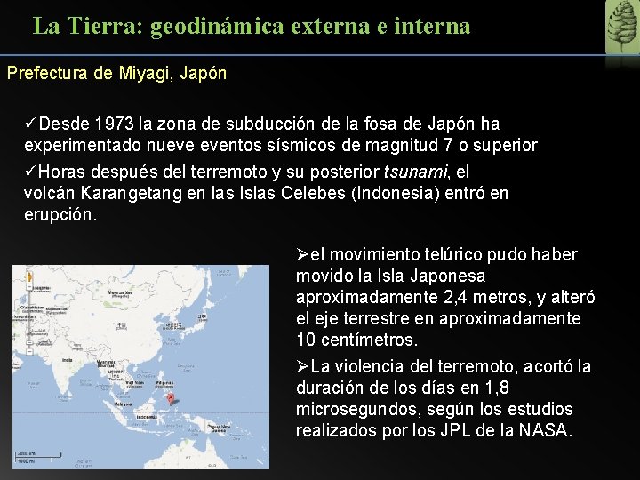 La Tierra: geodinámica externa e interna Prefectura de Miyagi, Japón üDesde 1973 la zona