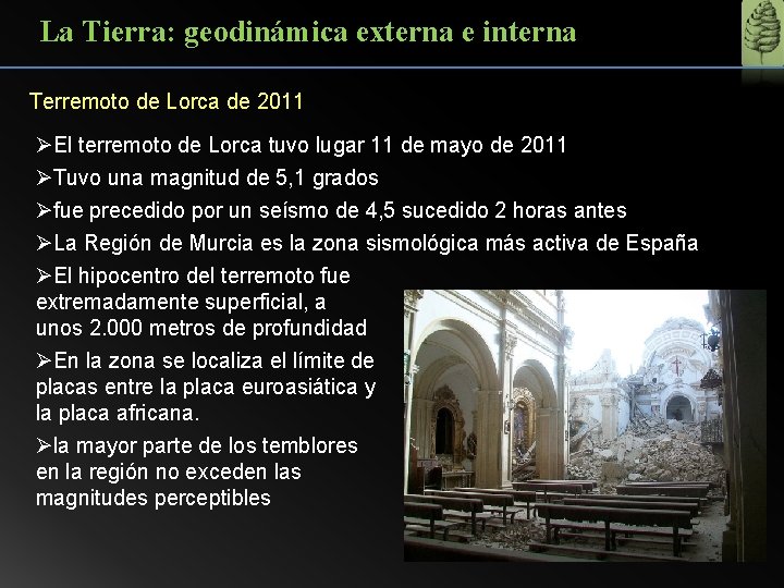 La Tierra: geodinámica externa e interna Terremoto de Lorca de 2011 ØEl terremoto de