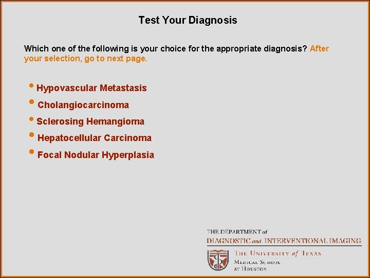 Test Your Diagnosis Which one of the following is your choice for the appropriate