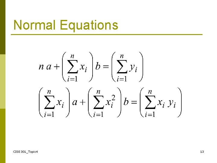 Normal Equations CISE 301_Topic 4 13 