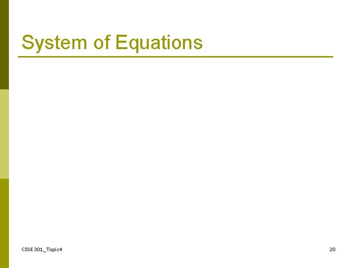 System of Equations CISE 301_Topic 4 20 