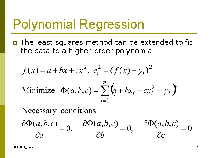 Polynomial Regression p The least squares method can be extended to fit the data