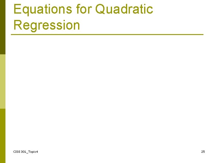 Equations for Quadratic Regression CISE 301_Topic 4 25 