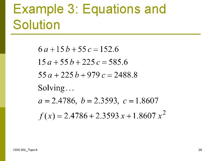 Example 3: Equations and Solution CISE 301_Topic 4 28 