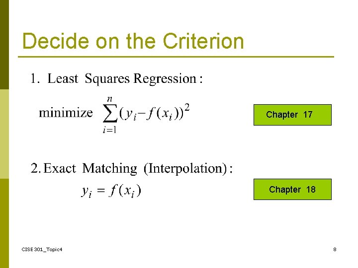 Decide on the Criterion Chapter 17 Chapter 18 CISE 301_Topic 4 8 