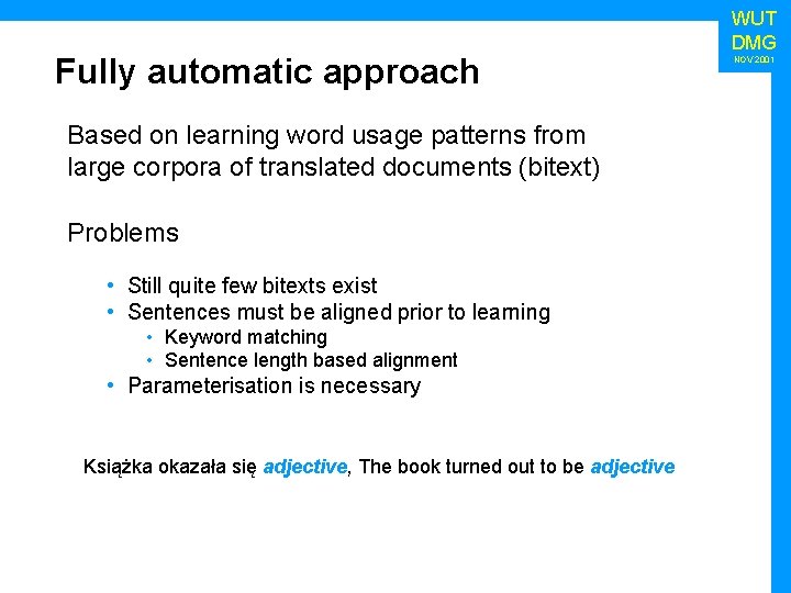 Fully automatic approach Based on learning word usage patterns from large corpora of translated