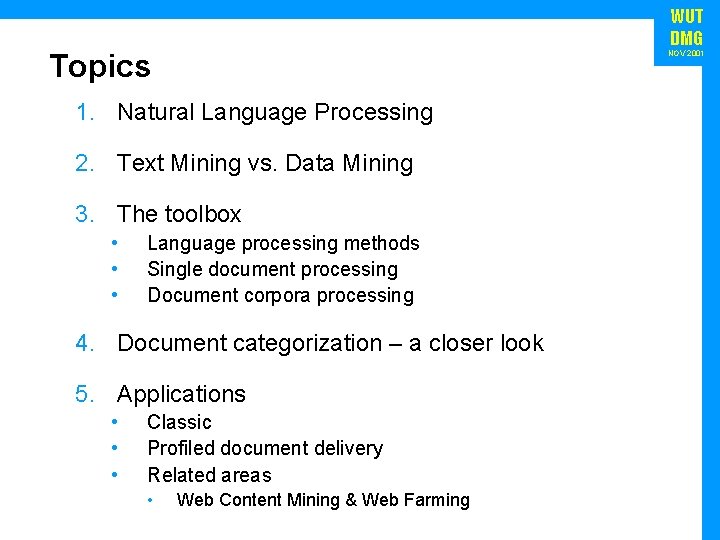 WUT DMG Topics NOV 2001 1. Natural Language Processing 2. Text Mining vs. Data