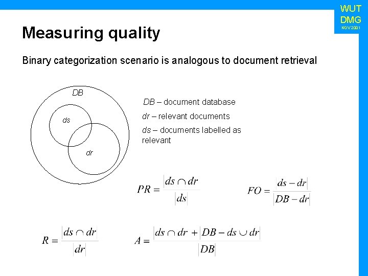 Measuring quality Binary categorization scenario is analogous to document retrieval DB DB – document