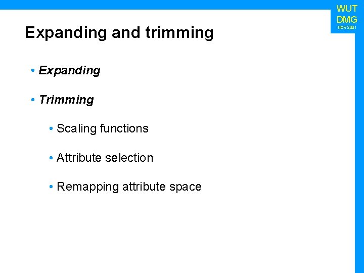 Expanding and trimming • Expanding • Trimming • Scaling functions • Attribute selection •