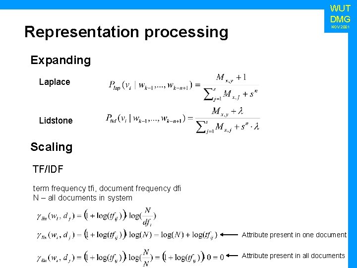 Representation processing WUT DMG NOV 2001 Expanding Laplace Lidstone Scaling TF/IDF term frequency tfi,