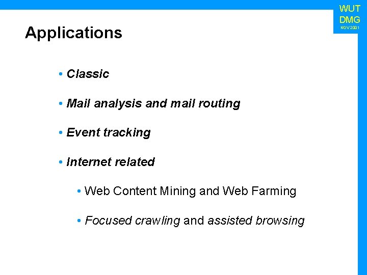 Applications • Classic • Mail analysis and mail routing • Event tracking • Internet