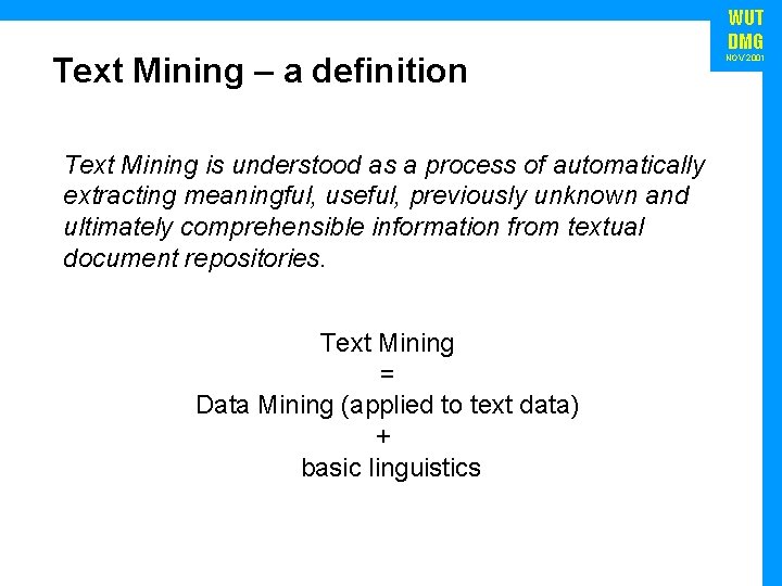 Text Mining – a definition Text Mining is understood as a process of automatically