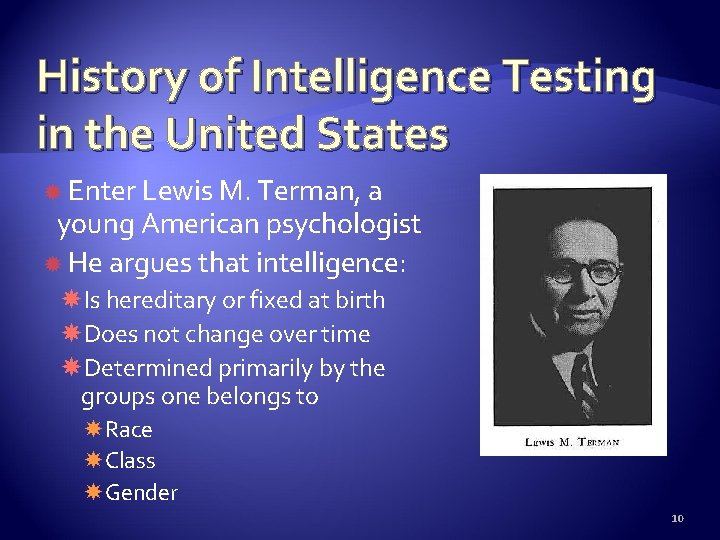 History of Intelligence Testing in the United States Enter Lewis M. Terman, a young