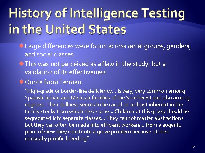 History of Intelligence Testing in the United States Large differences were found across racial