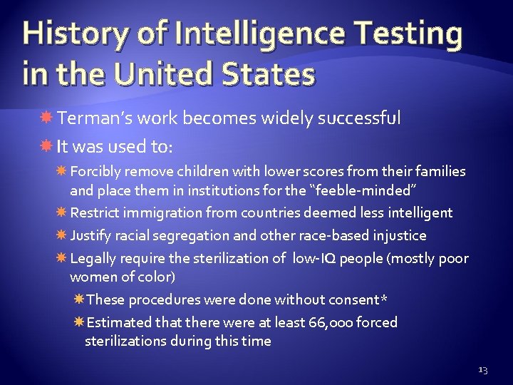 History of Intelligence Testing in the United States Terman’s work becomes widely successful It