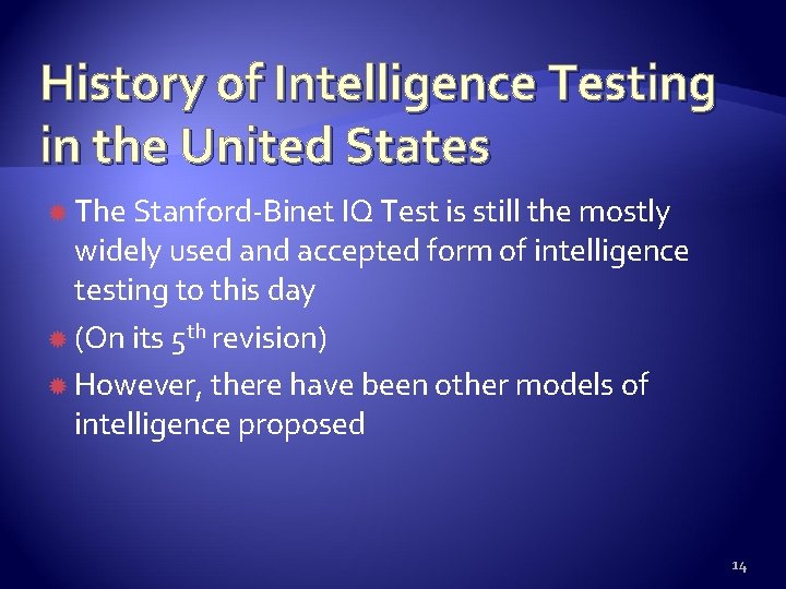 History of Intelligence Testing in the United States The Stanford-Binet IQ Test is still