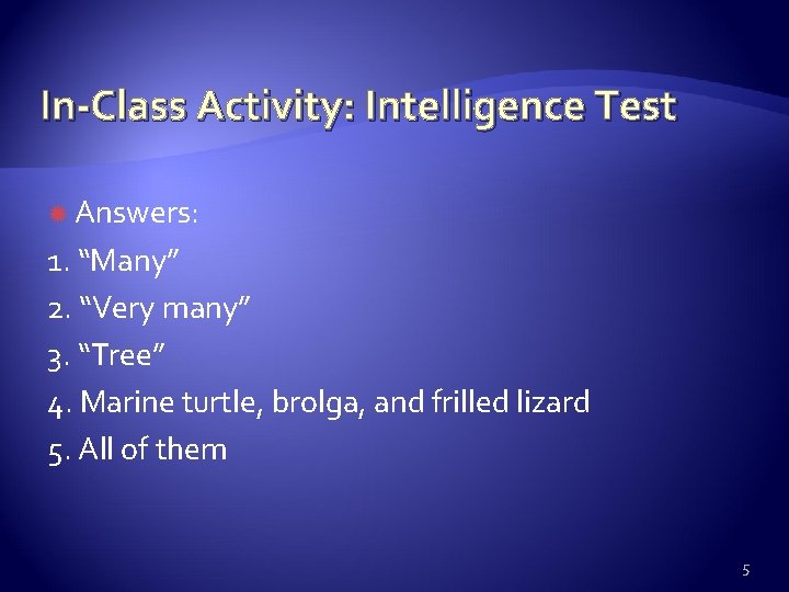 In-Class Activity: Intelligence Test Answers: 1. “Many” 2. “Very many” 3. “Tree” 4. Marine