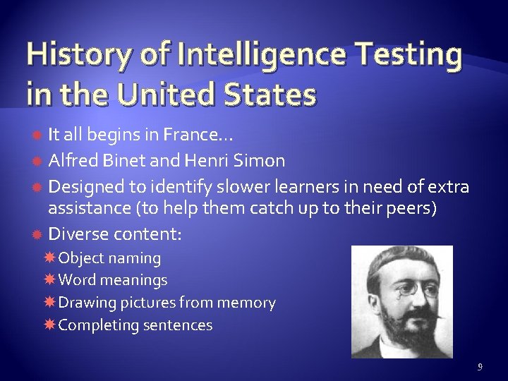 History of Intelligence Testing in the United States It all begins in France… Alfred