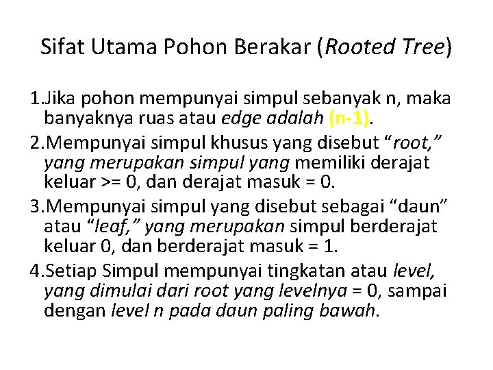 Sifat Utama Pohon Berakar (Rooted Tree) 1. Jika pohon mempunyai simpul sebanyak n, maka