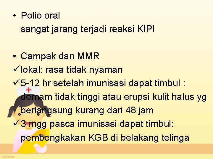  • Polio oral sangat jarang terjadi reaksi KIPI • Campak dan MMR ü