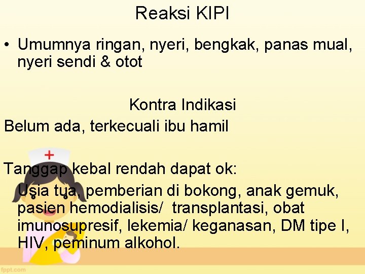 Reaksi KIPI • Umumnya ringan, nyeri, bengkak, panas mual, nyeri sendi & otot Kontra