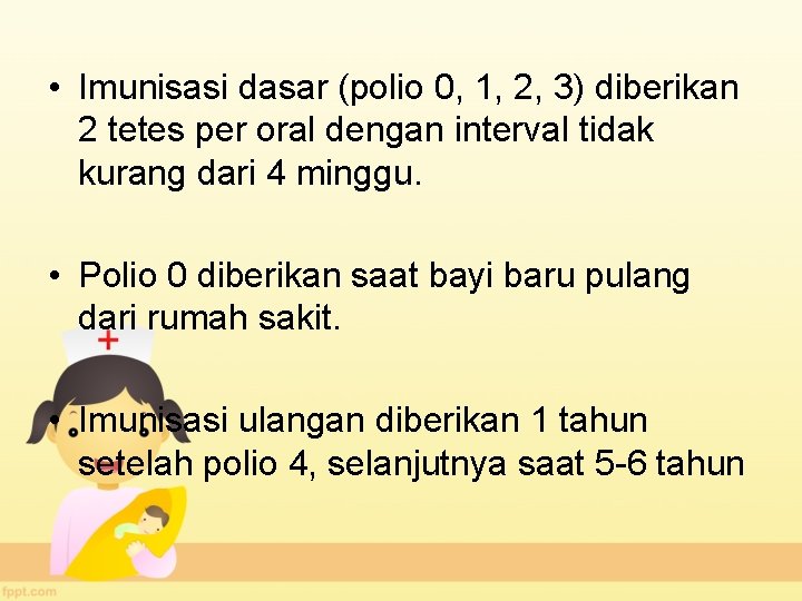  • Imunisasi dasar (polio 0, 1, 2, 3) diberikan 2 tetes per oral