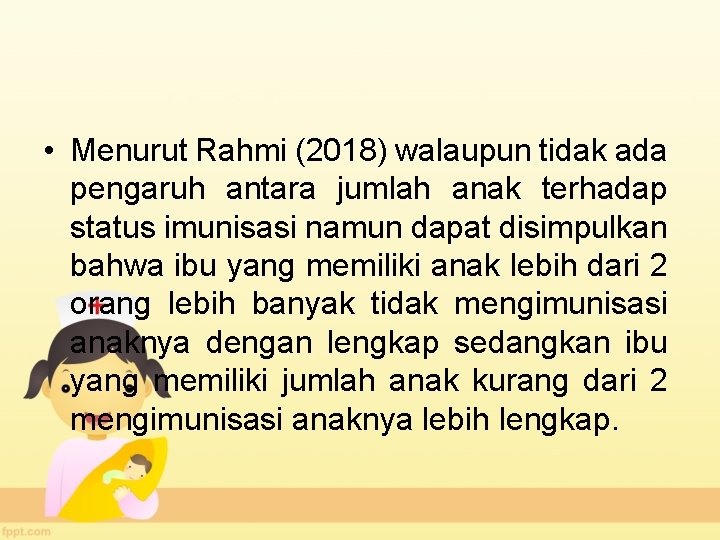  • Menurut Rahmi (2018) walaupun tidak ada pengaruh antara jumlah anak terhadap status