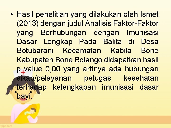  • Hasil penelitian yang dilakukan oleh Ismet (2013) dengan judul Analisis Faktor-Faktor yang