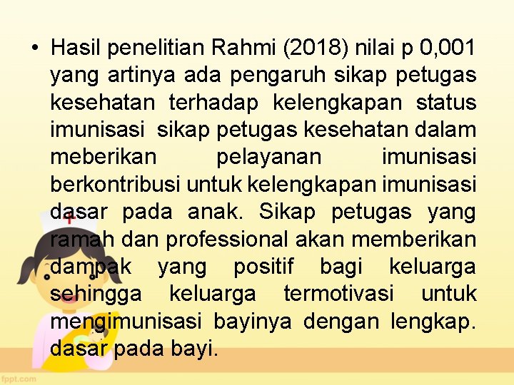  • Hasil penelitian Rahmi (2018) nilai p 0, 001 yang artinya ada pengaruh