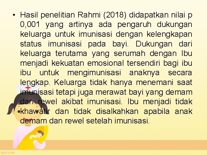  • Hasil penelitian Rahmi (2018) didapatkan nilai p 0, 001 yang artinya ada