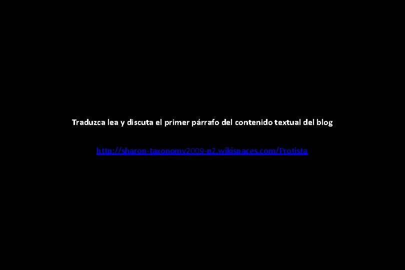 Traduzca lea y discuta el primer párrafo del contenido textual del blog http: //sharon-taxonomy Traduzca lea y discuta el primer párrafo del contenido textual del blog http: //sharon-taxonomy